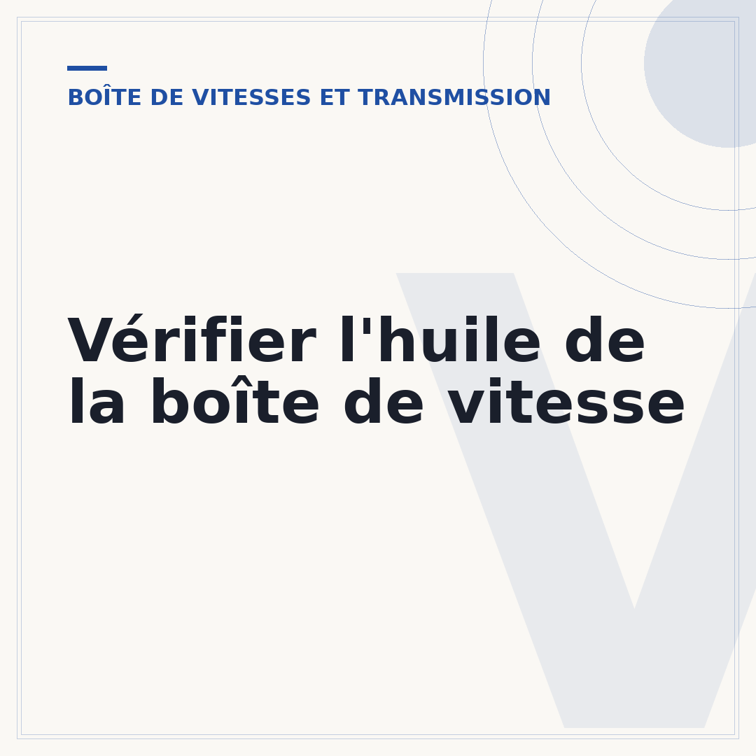 Vérifier l'huile de la boîte de vitesse