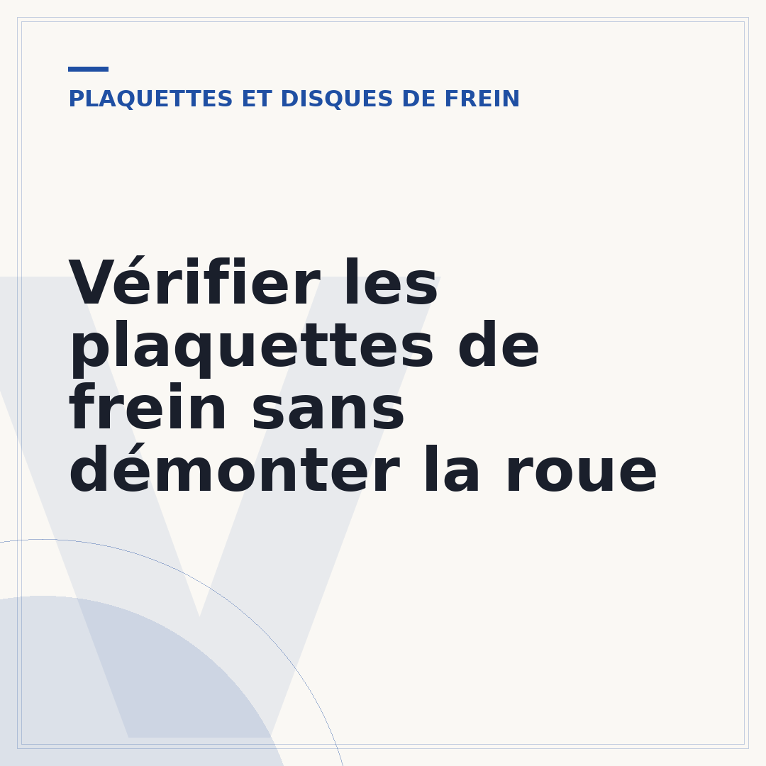 Vérifier les plaquettes de frein sans démonter la roue