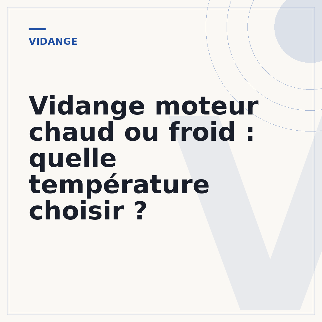 Vidange moteur chaud ou froid : quelle température choisir ?
