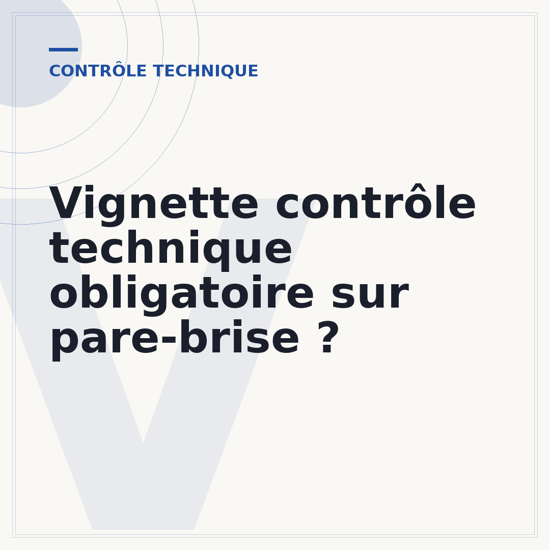 Vignette contrôle technique obligatoire sur pare-brise ?