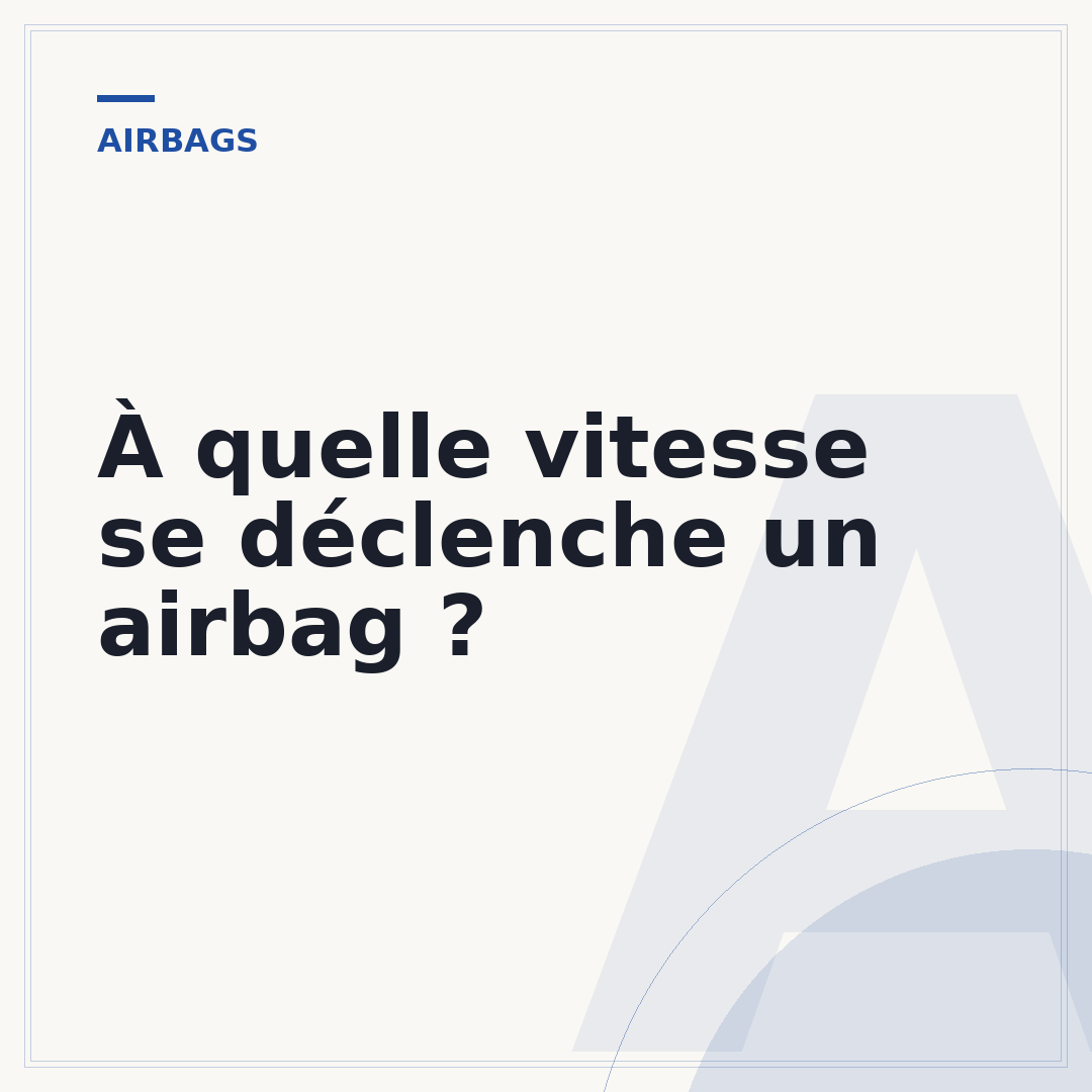 À quelle vitesse se déclenche un airbag ?