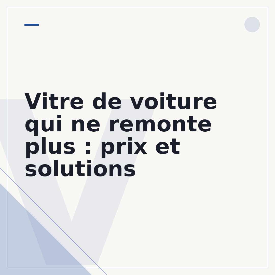 Vitre de voiture qui ne remonte plus : prix et solutions