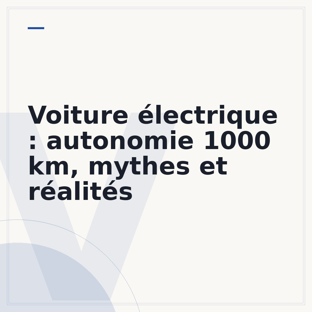 Voiture électrique : autonomie 1000 km, mythes et réalités