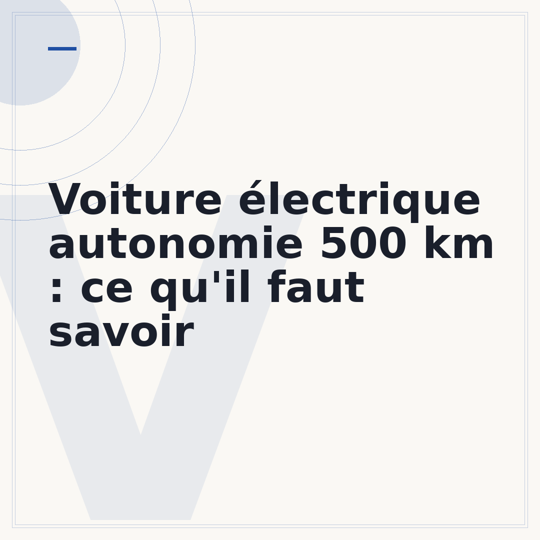 Voiture électrique autonomie 500 km : ce qu'il faut savoir