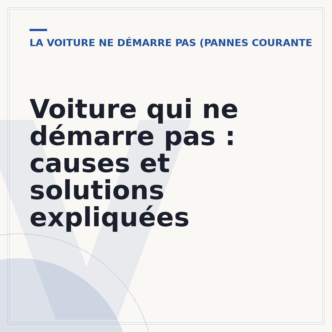 Voiture qui ne démarre pas : causes et solutions expliquées