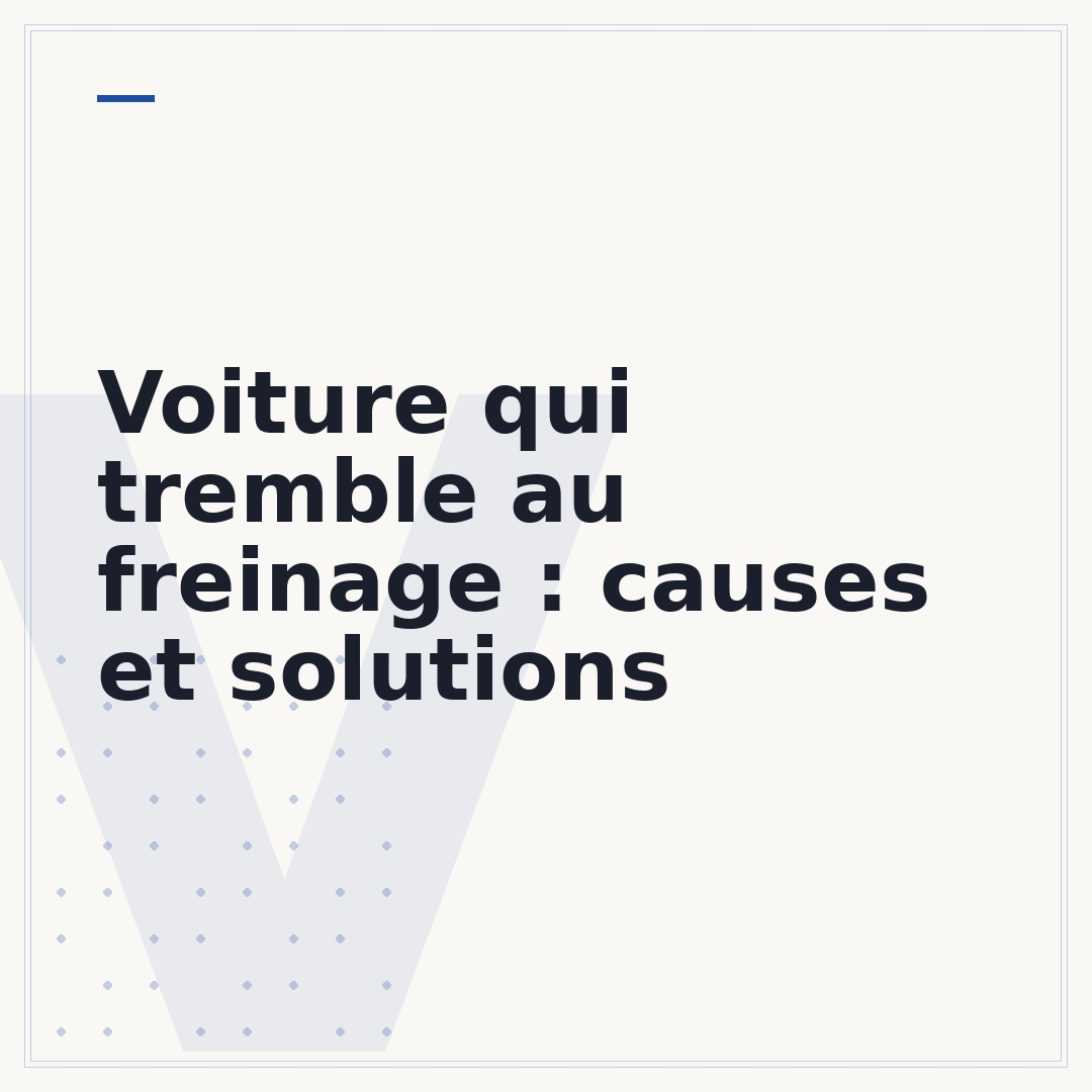 Voiture qui tremble au freinage : causes et solutions