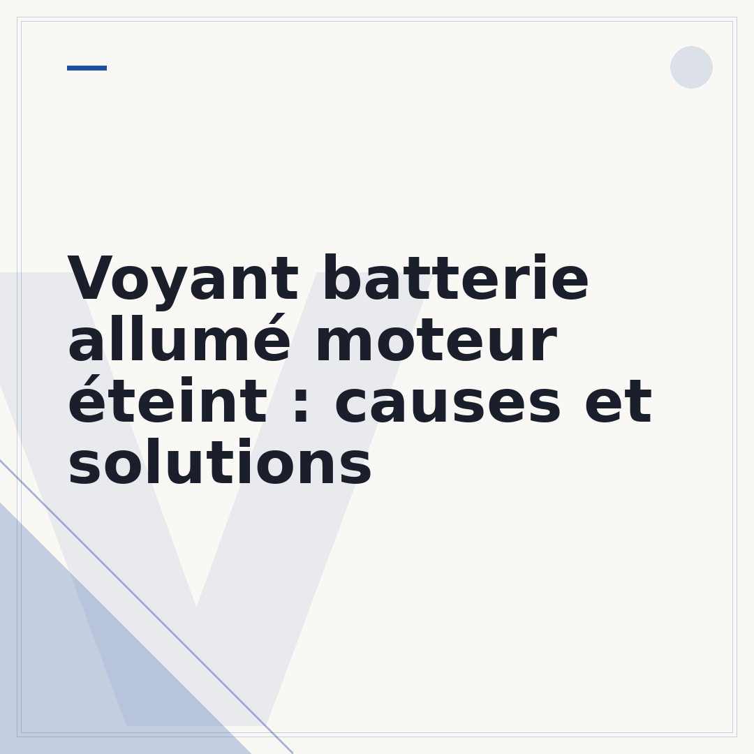 Voyant batterie allumé moteur éteint : causes et solutions