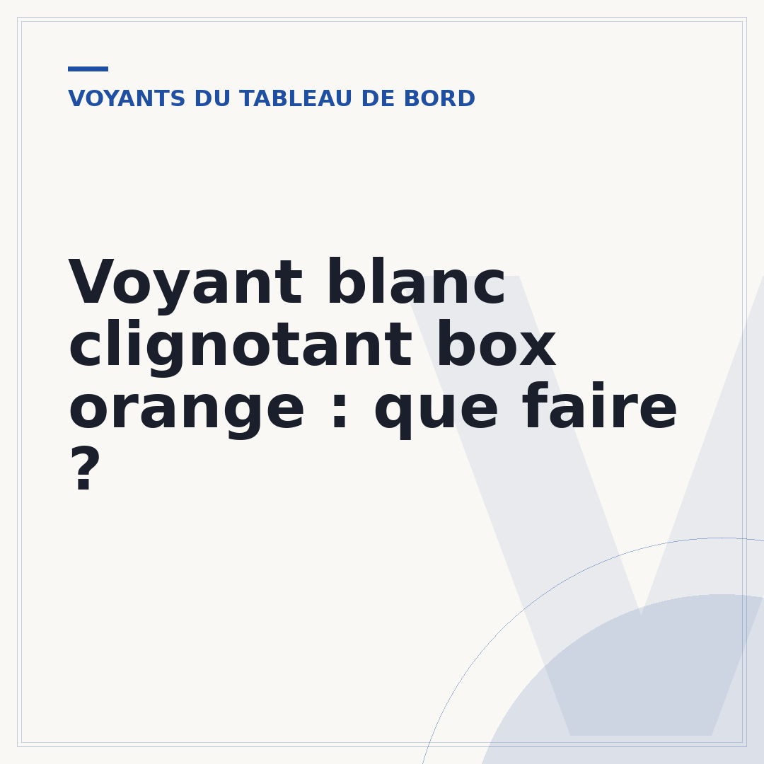 Voyant blanc clignotant box orange : que faire ?