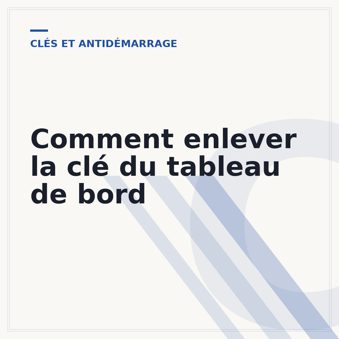 Comment enlever la clé du tableau de bord