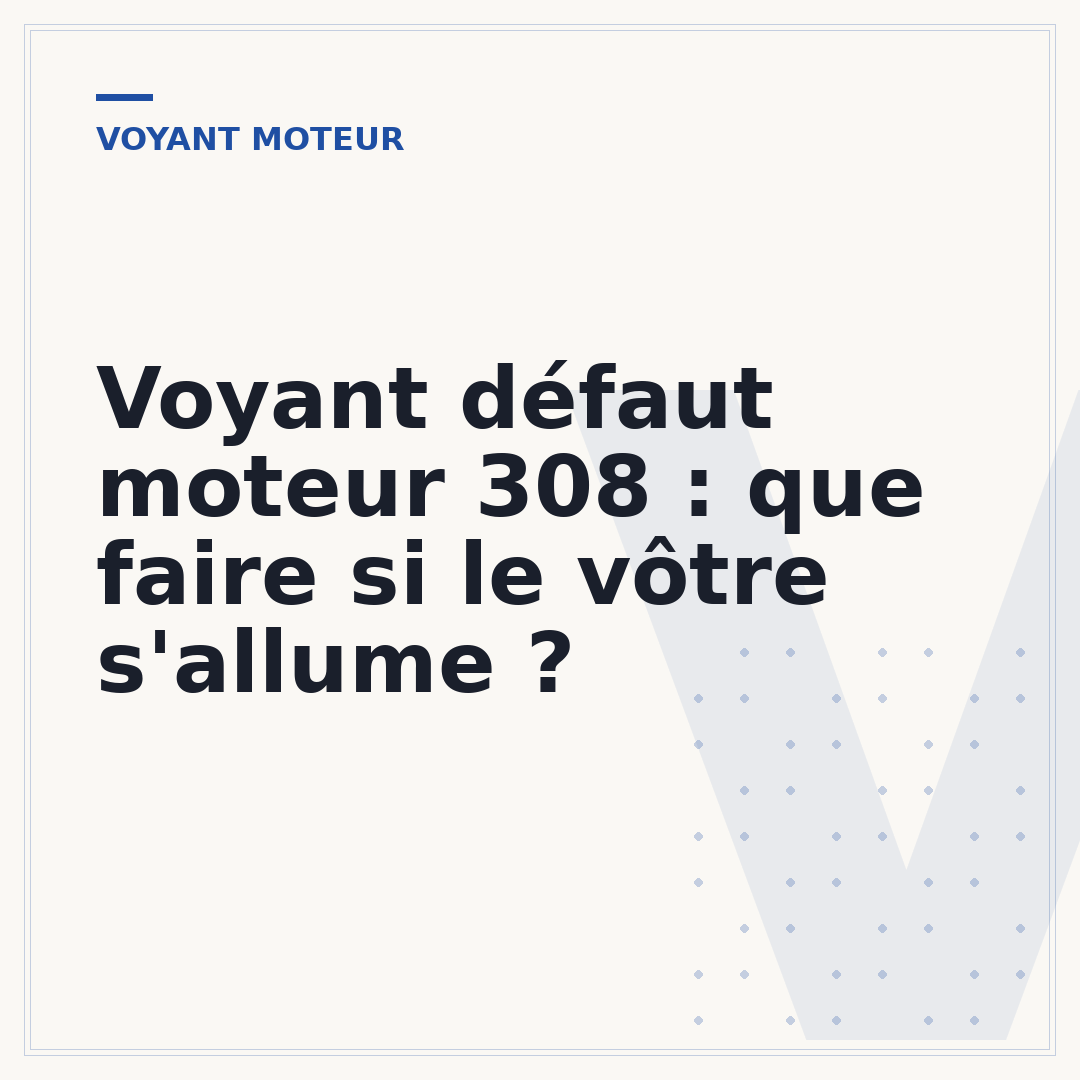 Voyant défaut moteur 308 : que faire si le vôtre s'allume ?