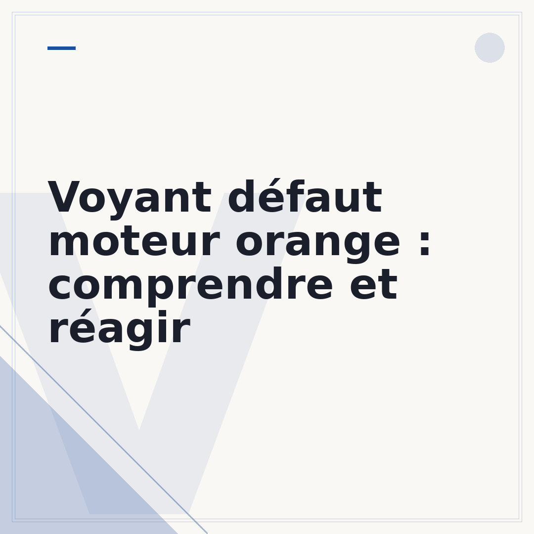 Voyant défaut moteur orange : comprendre et réagir