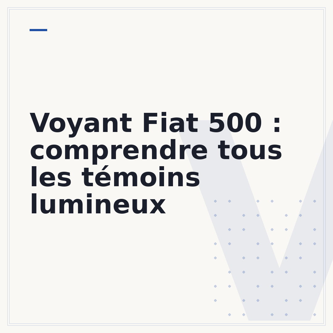 Voyant Fiat 500 : comprendre tous les témoins lumineux