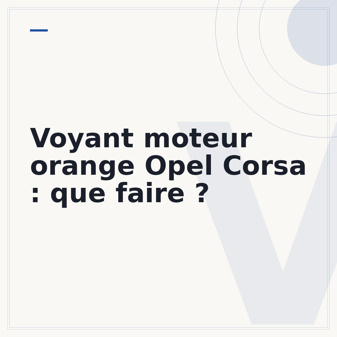 Voyant moteur orange Opel Corsa : que faire ?