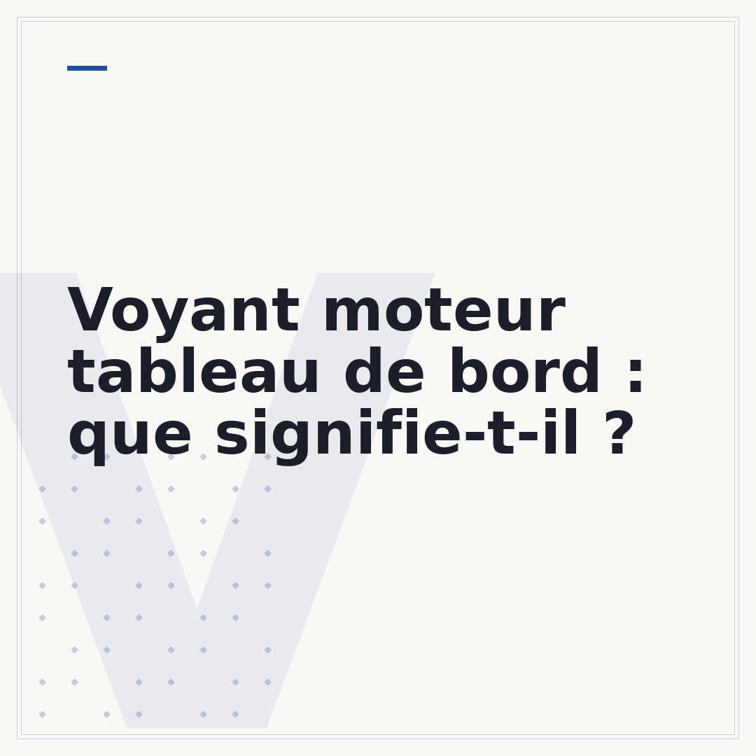 Voyant moteur tableau de bord : que signifie-t-il ?