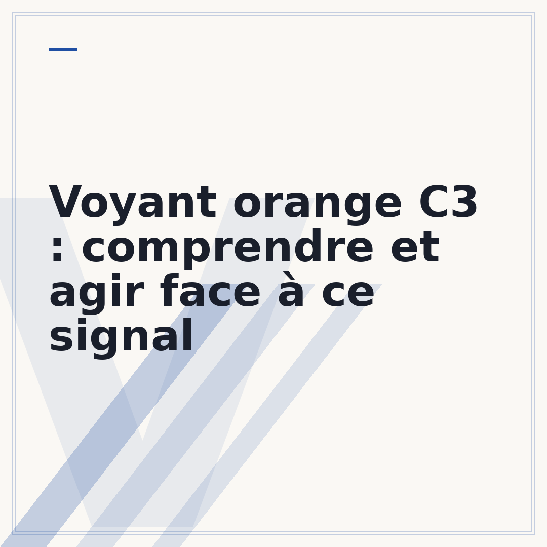 Voyant orange C3 : comprendre et agir face à ce signal