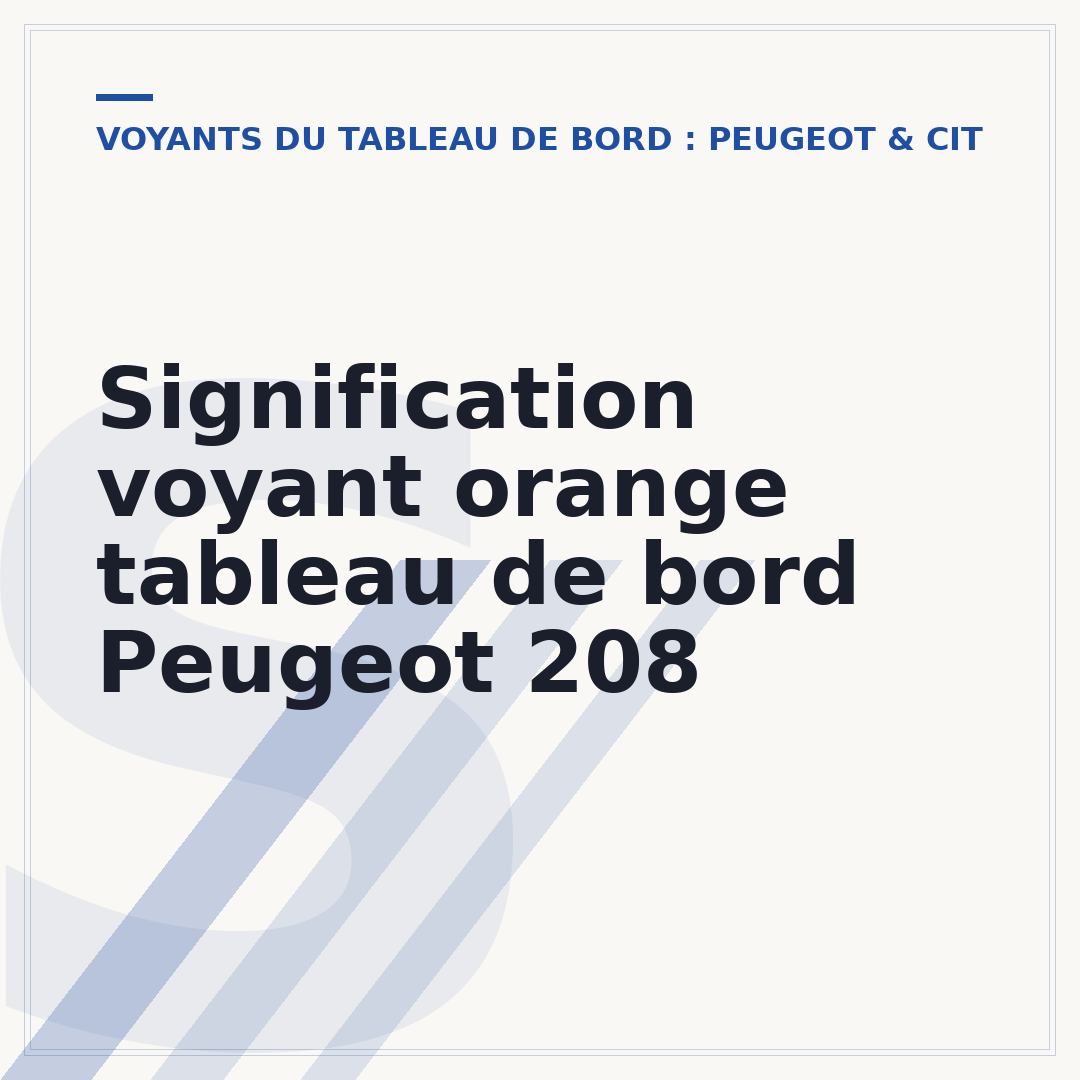 Signification voyant orange tableau de bord Peugeot 208