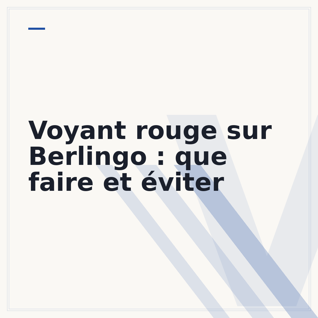 Voyant rouge sur Berlingo : que faire et éviter