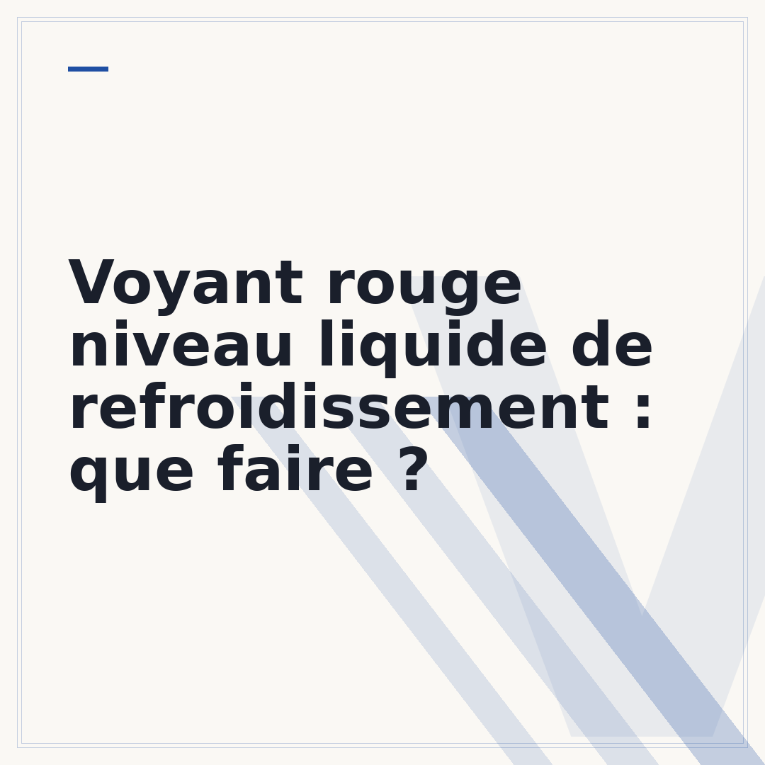 Voyant rouge niveau liquide de refroidissement : que faire ?