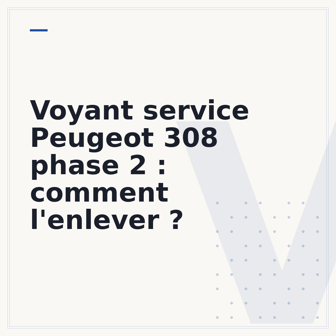 Voyant service Peugeot 308 phase 2 : comment l'enlever ?