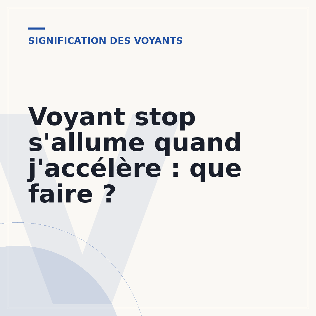 Voyant stop s'allume quand j'accélère : que faire ?