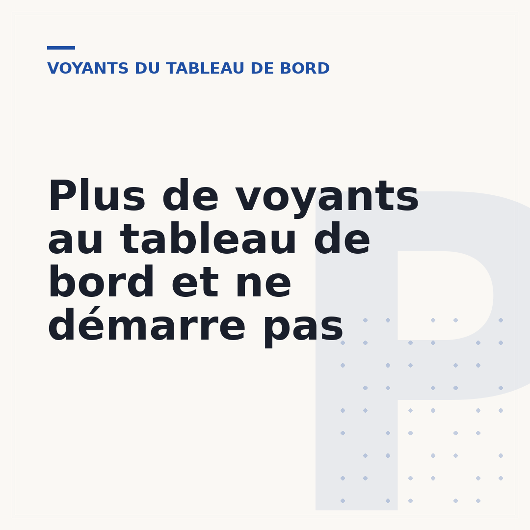 Plus de voyants au tableau de bord et ne démarre pas